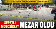 Süt toplama aracının çarptığı sepetli motosikletteki karı koca öldü