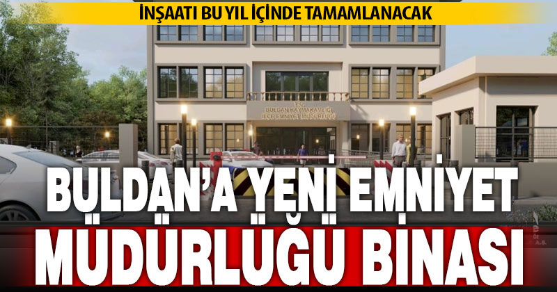 Buldan’da yeni emniyet binasının inşaatına başlandı