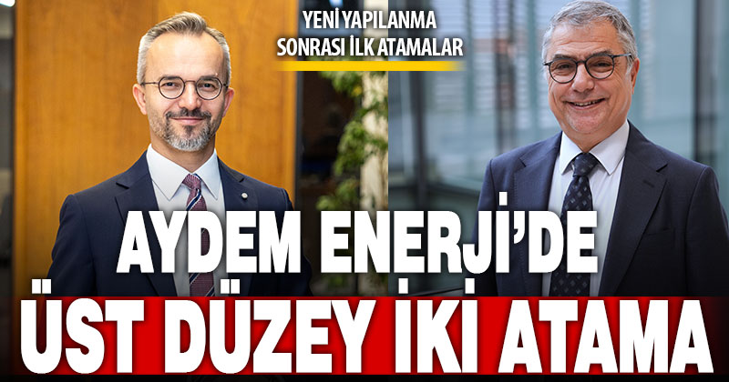 Aydem Enerji’de üst düzey iki yeni atama