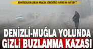 Gizli buzlanma kazaya neden oldu: Sürücü hayatını kaybetti