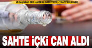 Evinde sahte içki yapıp içen vatandaşın cenazesi bulundu