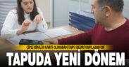Tapuda sahteciliğin önüne geçilecek uygulama başladı