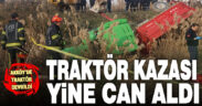 Devrilen traktörün altında kalan çiftçi hayatını kaybetti