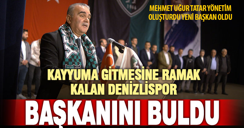 Kayyuma gitmesine ramak kalan Denizlispor’da Tatar yeni başkan oldu