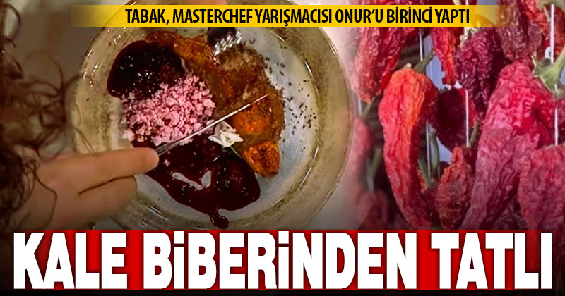 Kale Biberinden yapılan tatlı şampiyon oldu