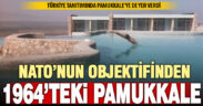 NATO’nun objektifinden 1964’teki Pamukkale görüntüleri