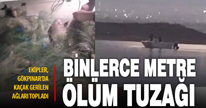 Gökpınar Barajına bırakılan kaçak ağlar toparlanıyor