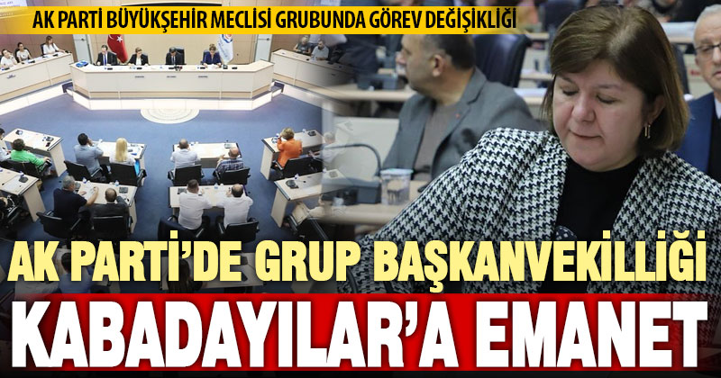 Feride Kabadayılar Ak Parti’nin Büyükşehir Meclisi Başkanvekili oldu