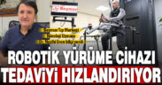 Uzman Dr. Nezihi Eren: Robotik yürüme cihazıyla nörolojik hastalıkların tedavisi hızlanıyor