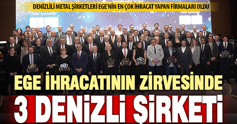 Denizlili 3 metal firması Ege’nin en çok yapan firmaları oldu