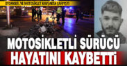Otomobilin çarpmasıyla savrulan genç motosikletli kurye hayatını kaybetti