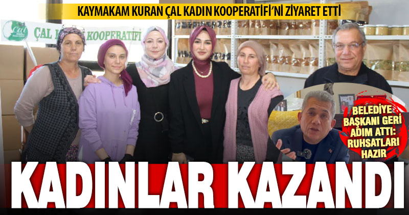 Çal’da kadınlar kazandı: Belediye başkanı, “ruhsatları hazır” dedi