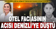 Bolu’daki otel yangınını acısı Denizli’ye düştü