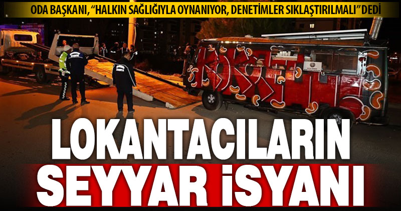 Lokantacılar Odası seyyar satıcılara yönelik denetimlerin artırılmasını istiyor