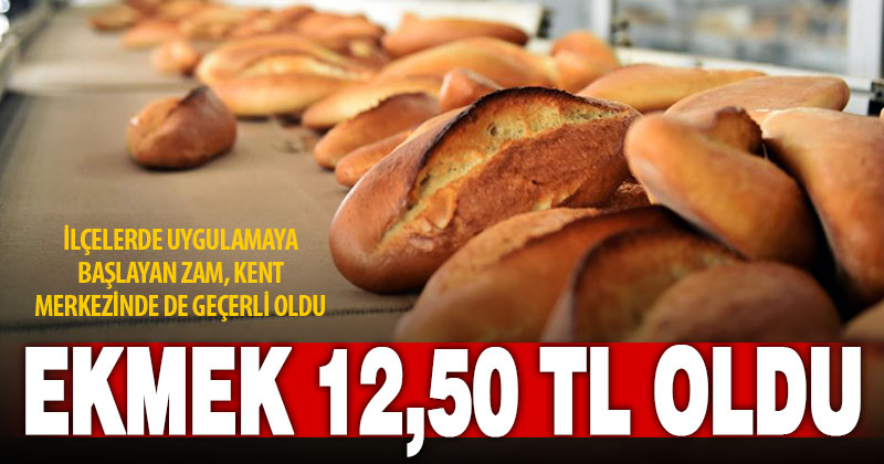 Denizli’de ertelenen ekmek zammı yürürlüğe girdi: Ekmek 12,50 TL oldu