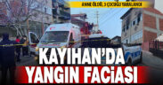 Kayıhan’daki yangında anne öldü, 3 çocuğu yaralandı
