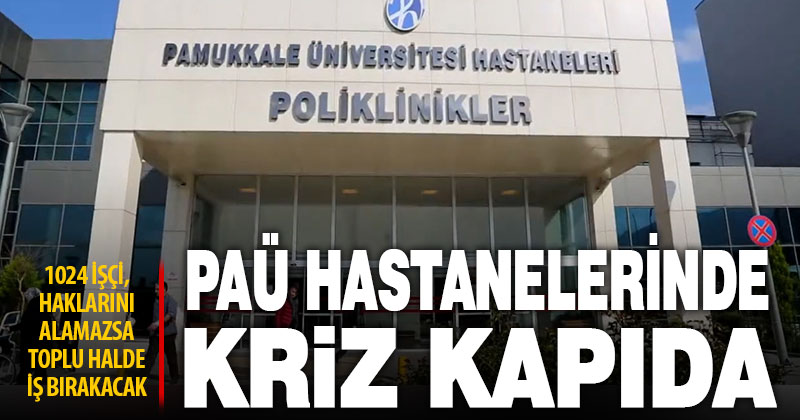 PAÜ Hastanelerinde çalışan 1024 işçi “hakkını alamazsa” iş bırakacak