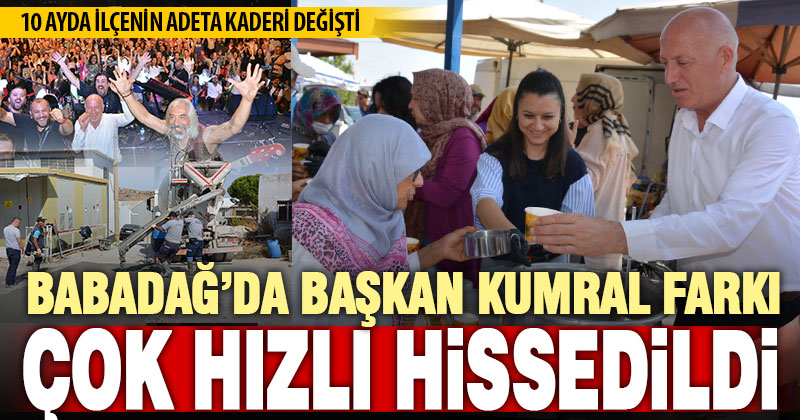 Babadağ’ın, Başkan Kumral’ın fark yaratan yönetimiyle kaderi değişti