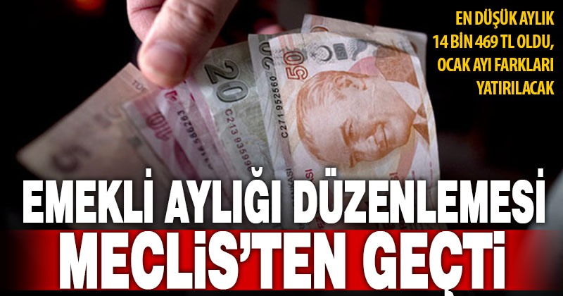 Emekli aylıklarına ilişkin düzenleme kabul edildi ve yasalaştı
