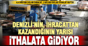 İhracatı 4,4 milyar dolara yükselen Denizli, 2 milyar dolar ithalat yaptı