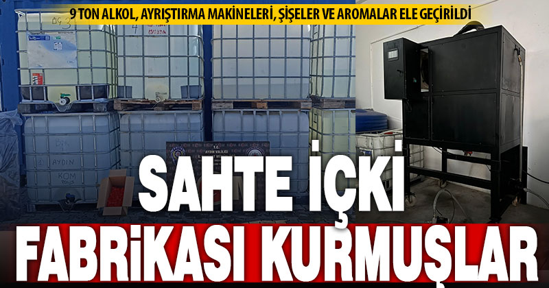 Etil alkol ile sahte içki üreten 6 kişi gözaltına alındı