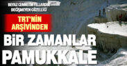 TRT Arşiv, Pamukkale’nin eski fotoğraflarını paylaştı