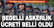 Bedelli askerlik ücretleri belli oldu