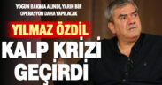 Yılmaz Özdil kalp krizi geçirdi: Hastaneye kaldırıldı