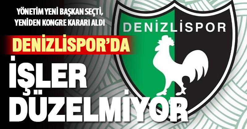 Başkanı istifa eden Denizlispor’da yeni başkan belirlendi, kongre kararı alındı