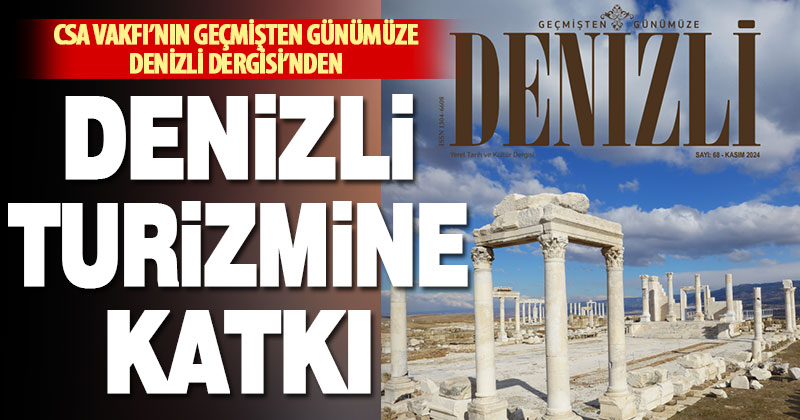 Geçmişten Günümüze Denizli Dergisi, son sayısında Denizli turizmini ele aldı