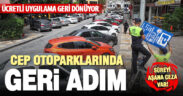 Büyükşehir, cep otoparklarını tekrar ücretli yapıyor