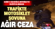 Trafikte tek tekerlek üzerinde gösteri yapan motosikletliye ağır ceza verildi