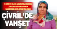 Çivril’de kayıp kadının cansız bedeni komşusunun bahçesinde çuval içinde bulundu