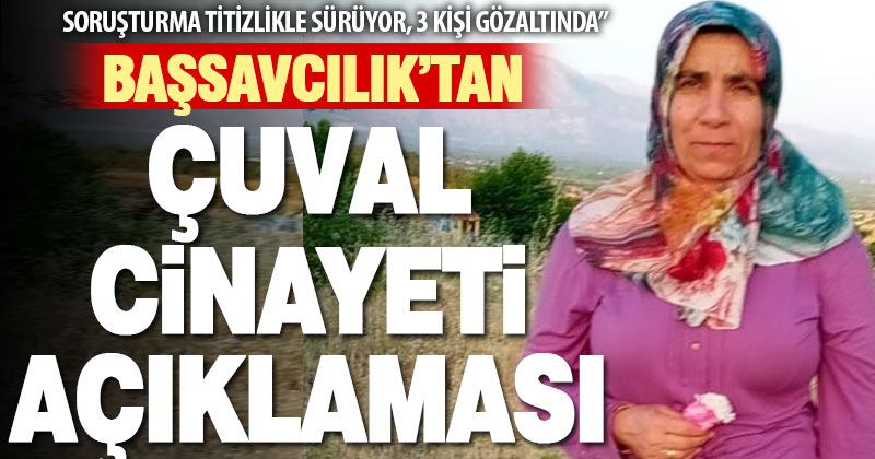 Başsavcılık’tan ‘çuval cinayeti’ açıklaması