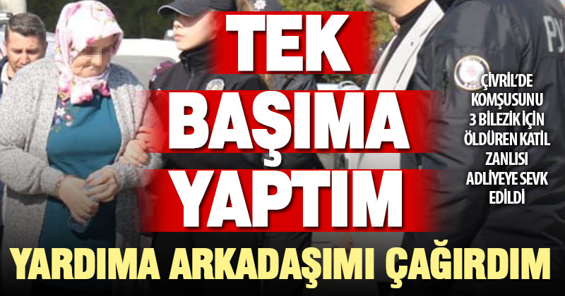 Komşusunu öldürüp gasp ettiği şüphesiyle yakalanan komşu adliyede