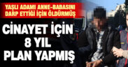 Cinayet için 8 yıl plan yapmış