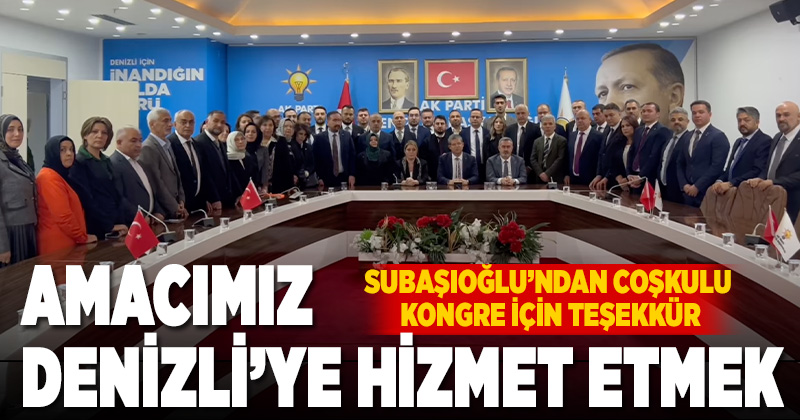 AK Parti İl Başkanı Subaşıoğlu, coşkulu kongre için teşekkür etti
