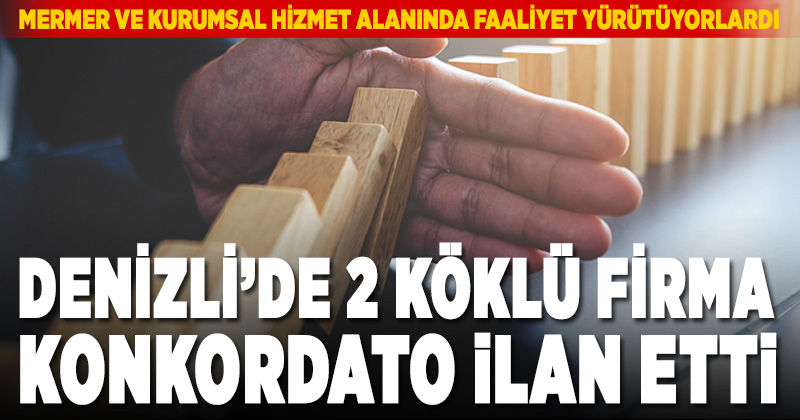 Denizli’de 2 firma konkordato ilan etti
