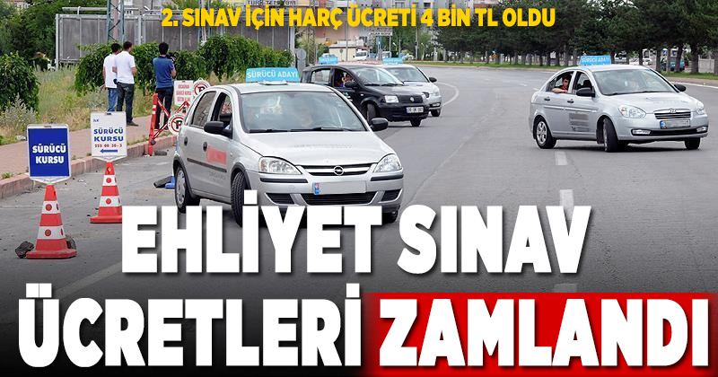 EHLİYET SINAV ÜCRETLERİ ZAMLANDI