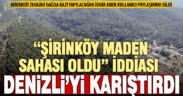 Şirinköy, maden sahası oldu iddiası Denizli’yi karıştırdı