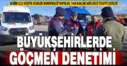 Denizli ve 27 büyükşehirde eş zamanlı kaçak göçmen denetimi