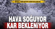 Denizli’de yeni haftada soğuyan havayla birlikte kar yağışı bekleniyor