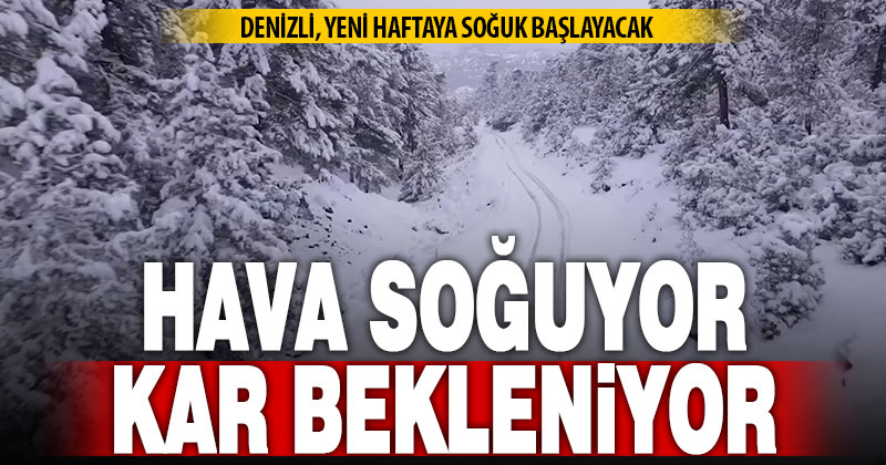 Denizli’de yeni haftada soğuyan havayla birlikte kar yağışı bekleniyor