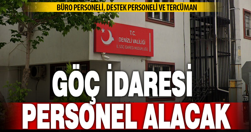 Göç İdaresi Denizli’de personel alacak