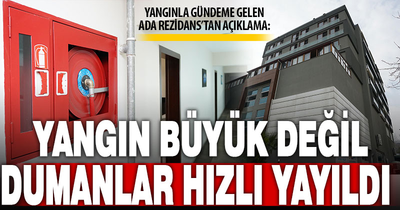Ada Rezidans yönetiminden “yangın” açıklaması