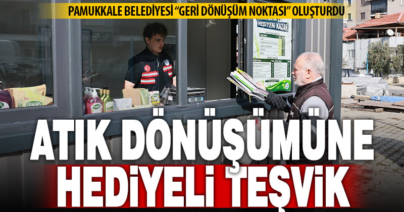 Pamukkale’de atığını dönüştüren hediye kazanacak