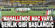 Denizli Emniyet Müdürlüğü’nün düzenlediği ‘Mahallemde Maç Var’ futbol turnuvası başladı