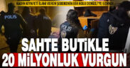 İnternetteki sahte butikle dolandırıcılık yapan şebeke çökertildi