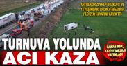 Turnuva yolundaki kazada 2 sporcu öldü, 26 kişi yaralandı