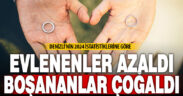 Denizli’de 2024’te evlenme azaldı, boşanma arttı